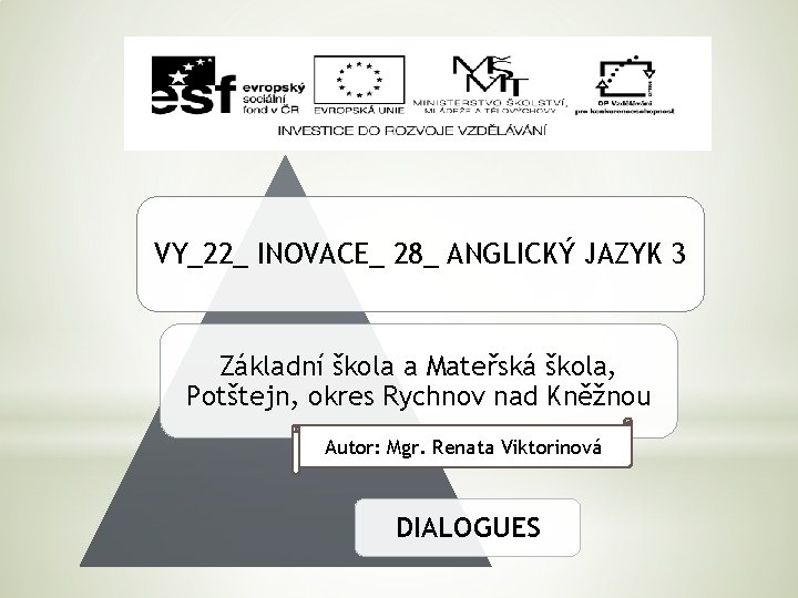 VY_22_ INOVACE_ 28_ ANGLICKÝ JAZYK 3 Základní škola a Mateřská škola, Potštejn, okres Rychnov