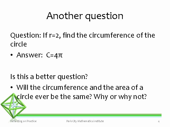 Another question Question: If r=2, find the circumference of the circle • Answer: C=4π