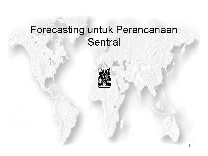 Forecasting untuk Perencanaan Sentral 1 