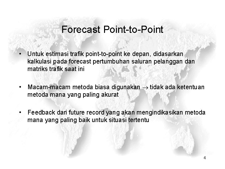 Forecast Point-to-Point • Untuk estimasi trafik point-to-point ke depan, didasarkan kalkulasi pada forecast pertumbuhan