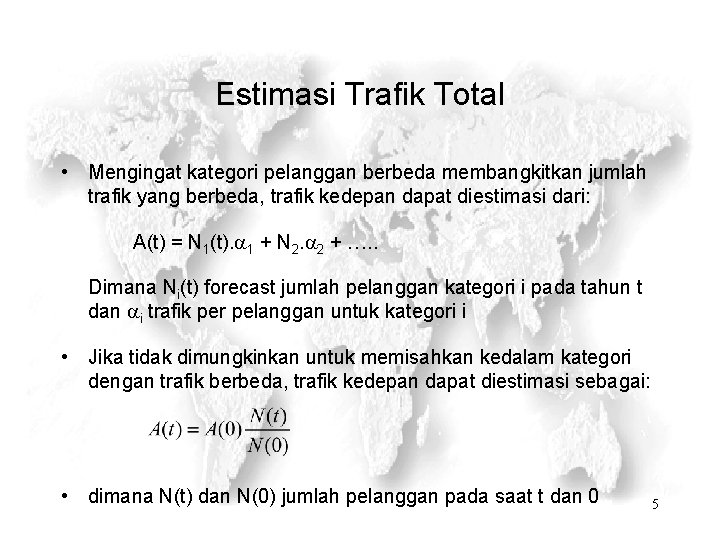 Estimasi Trafik Total • Mengingat kategori pelanggan berbeda membangkitkan jumlah trafik yang berbeda, trafik