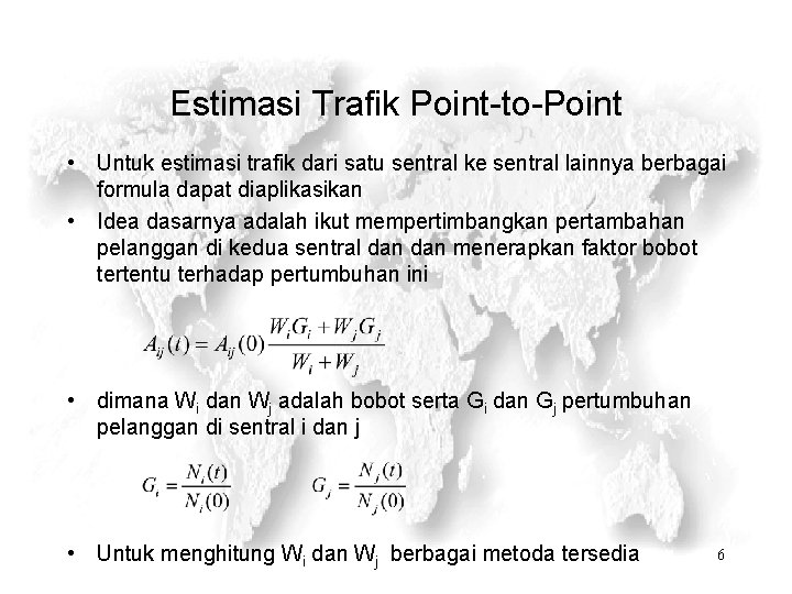 Estimasi Trafik Point-to-Point • Untuk estimasi trafik dari satu sentral ke sentral lainnya berbagai