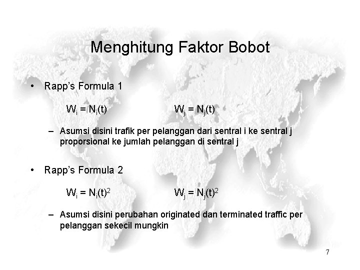 Menghitung Faktor Bobot • Rapp’s Formula 1 Wi = Ni(t) Wj = Nj(t) –