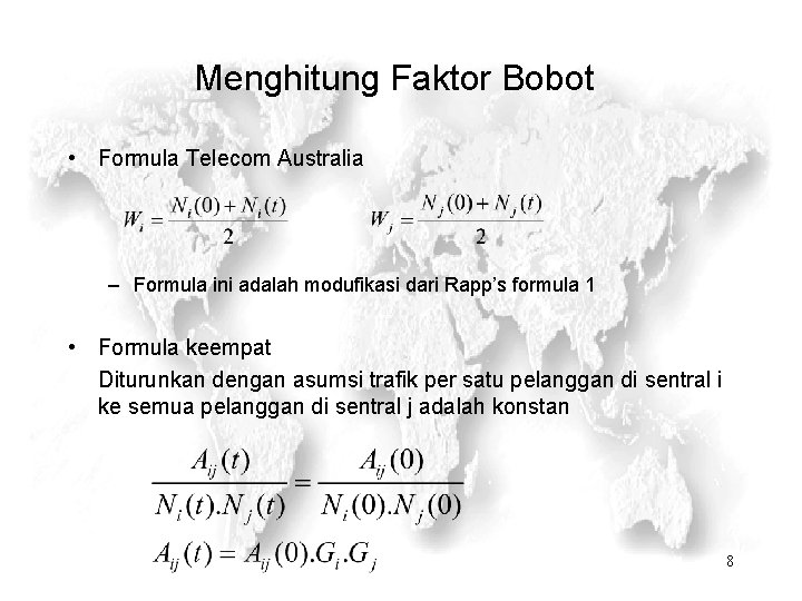 Menghitung Faktor Bobot • Formula Telecom Australia – Formula ini adalah modufikasi dari Rapp’s