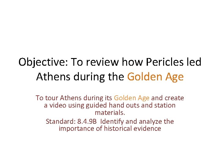 Objective: To review how Pericles led Athens during the Golden Age To tour Athens