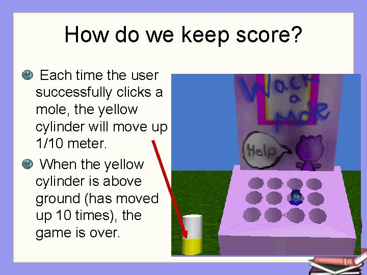 How do we keep score? Each time the user successfully clicks a mole, the