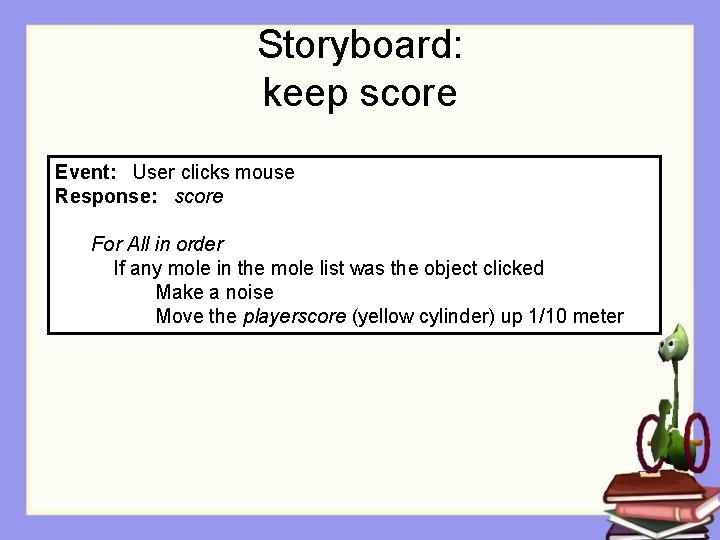 Storyboard: keep score Event: User clicks mouse Response: score For All in order If