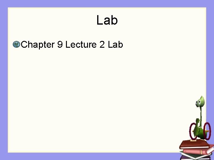 Lab Chapter 9 Lecture 2 Lab 