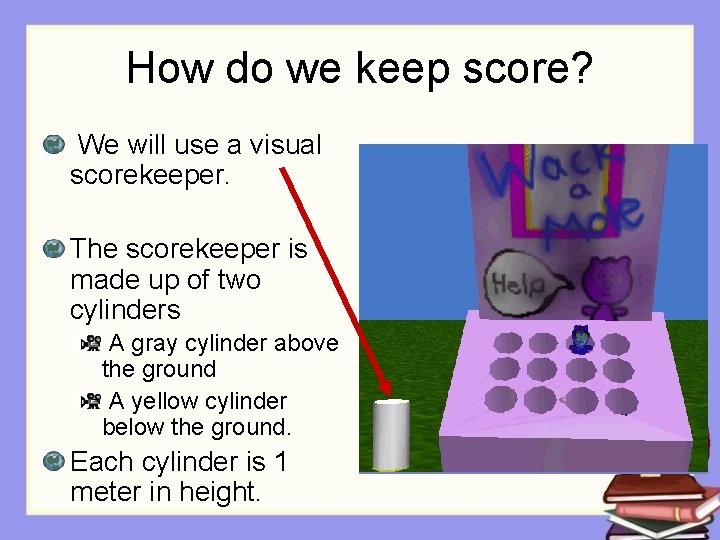 How do we keep score? We will use a visual scorekeeper. The scorekeeper is