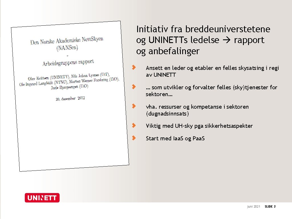 Initiativ fra breddeuniverstetene og UNINETTs ledelse rapport og anbefalinger Ansett en leder og etabler