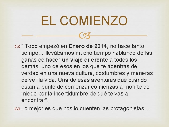 EL COMIENZO “ Todo empezó en Enero de 2014, no hace tanto tiempo… llevábamos