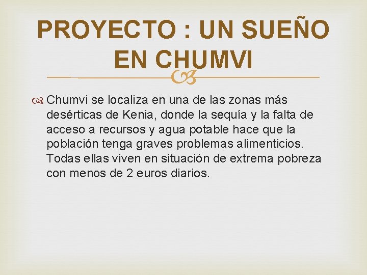 PROYECTO : UN SUEÑO EN CHUMVI Chumvi se localiza en una de las zonas