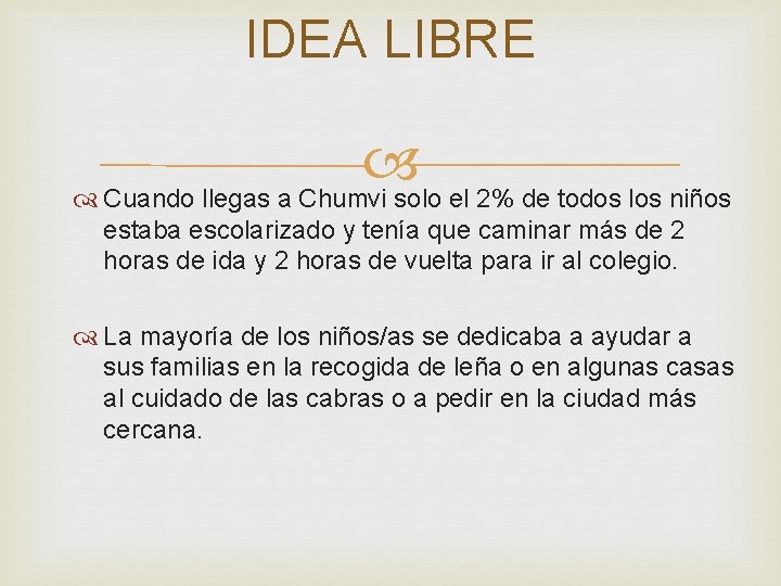 IDEA LIBRE Cuando llegas a Chumvi solo el 2% de todos los niños estaba