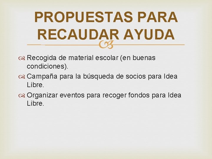 PROPUESTAS PARA RECAUDAR AYUDA Recogida de material escolar (en buenas condiciones). Campaña para la