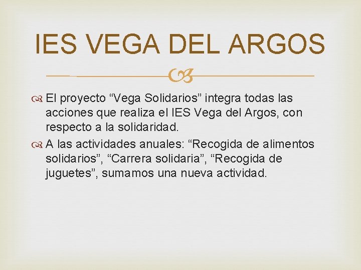 IES VEGA DEL ARGOS El proyecto “Vega Solidarios” integra todas las acciones que realiza