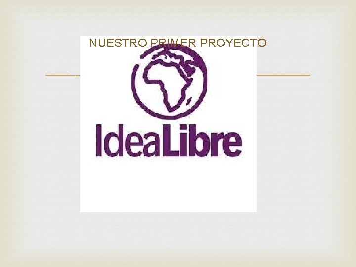 NUESTRO PRIMER PROYECTO 