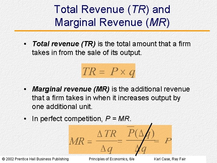 Total Revenue (TR) and Marginal Revenue (MR) • Total revenue (TR) is the total