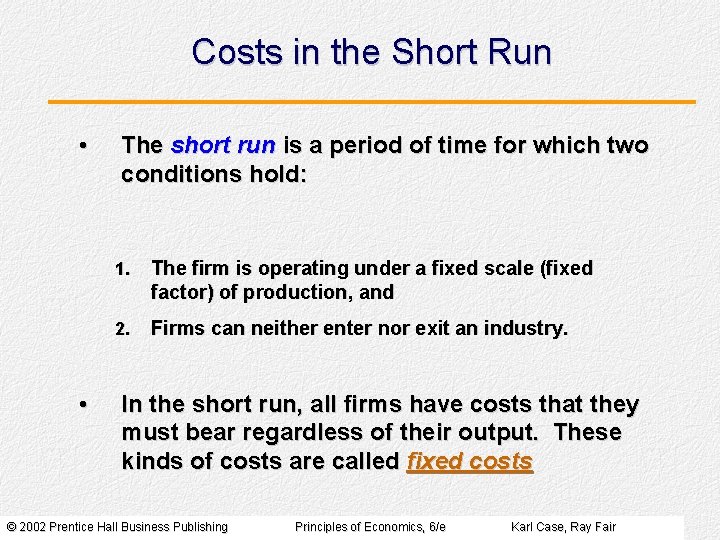 Costs in the Short Run • • The short run is a period of