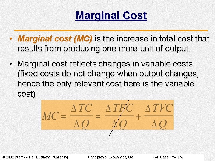 Marginal Cost • Marginal cost (MC) is the increase in total cost that results