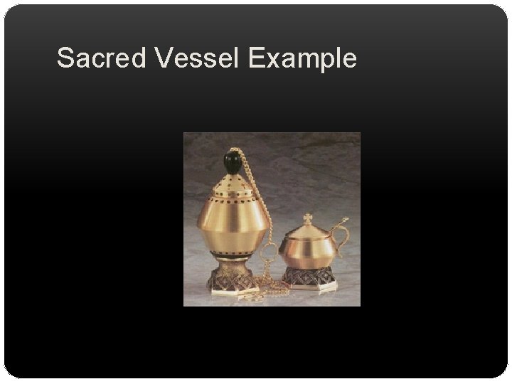 Sacred Vessel Example 