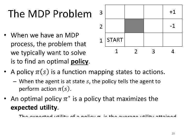 The MDP Problem 3 +1 2 -1 1 START 1 2 3 4 28
