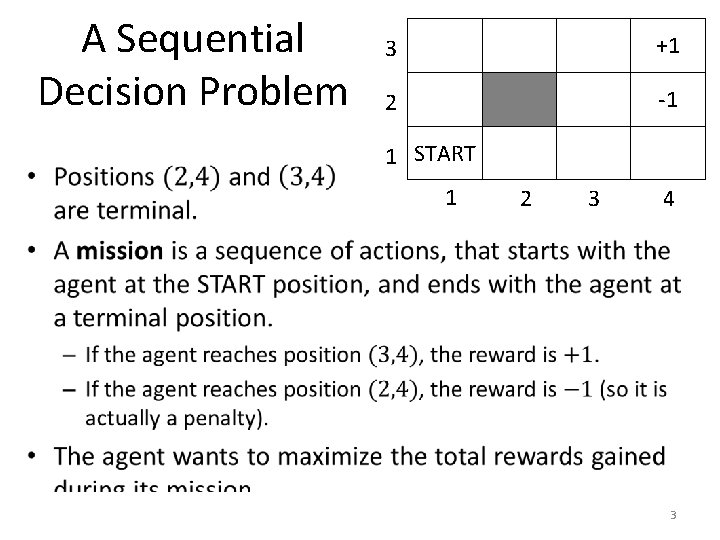 A Sequential Decision Problem 3 +1 2 -1 1 START 1 2 3 4