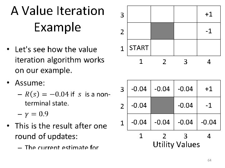 A Value Iteration Example • 3 +1 2 -1 1 START 1 3 -0.