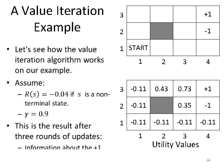 A Value Iteration Example • 3 +1 2 -1 1 START 1 3 -0.