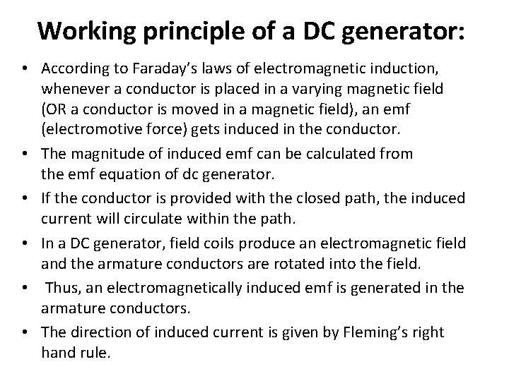 Working principle of a DC generator: • According to Faraday’s laws of electromagnetic induction,