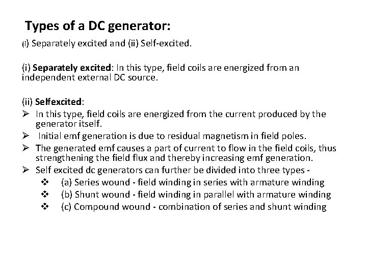Types of a DC generator: (i) Separately excited and (ii) Self-excited. (i) Separately excited: