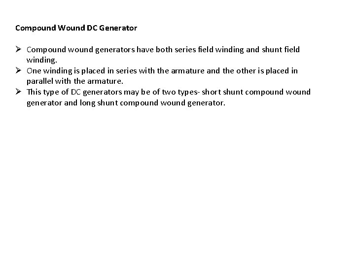Compound Wound DC Generator Ø Compound wound generators have both series field winding and