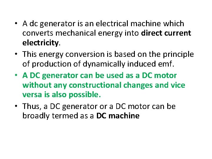  • A dc generator is an electrical machine which converts mechanical energy into