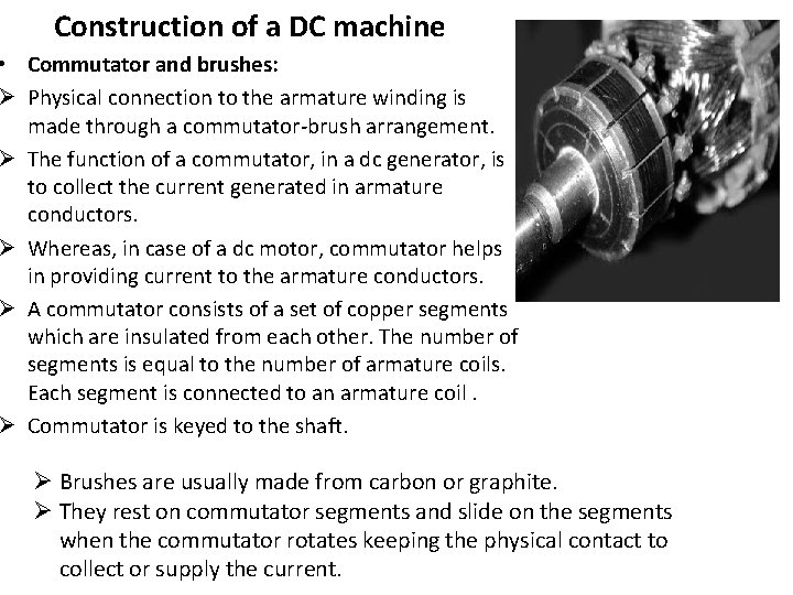 Construction of a DC machine • Commutator and brushes: Ø Physical connection to the