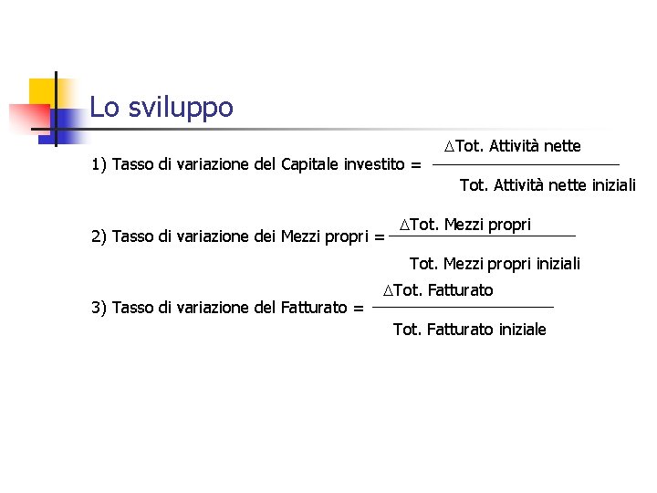 Lo sviluppo 1) Tasso di variazione del Capitale investito = Tot. Attività nette iniziali