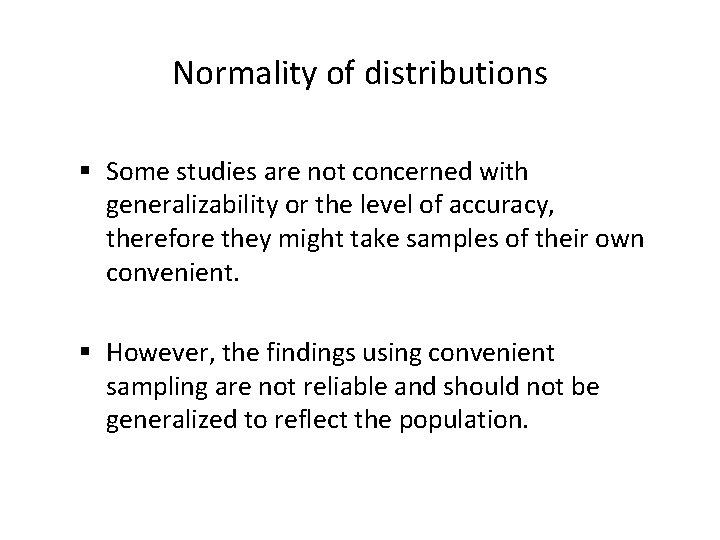 Normality of distributions § Some studies are not concerned with generalizability or the level