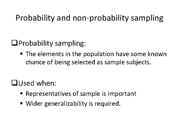 Probability and non-probability sampling q. Probability sampling: § The elements in the population have