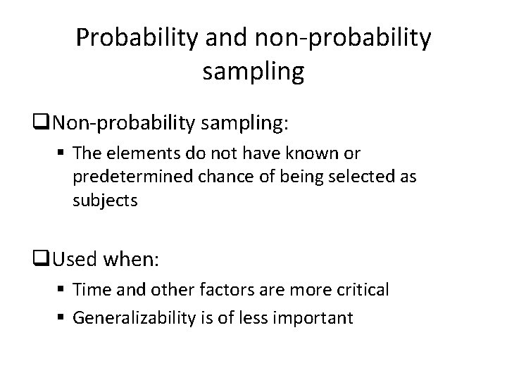 Probability and non-probability sampling q. Non-probability sampling: § The elements do not have known