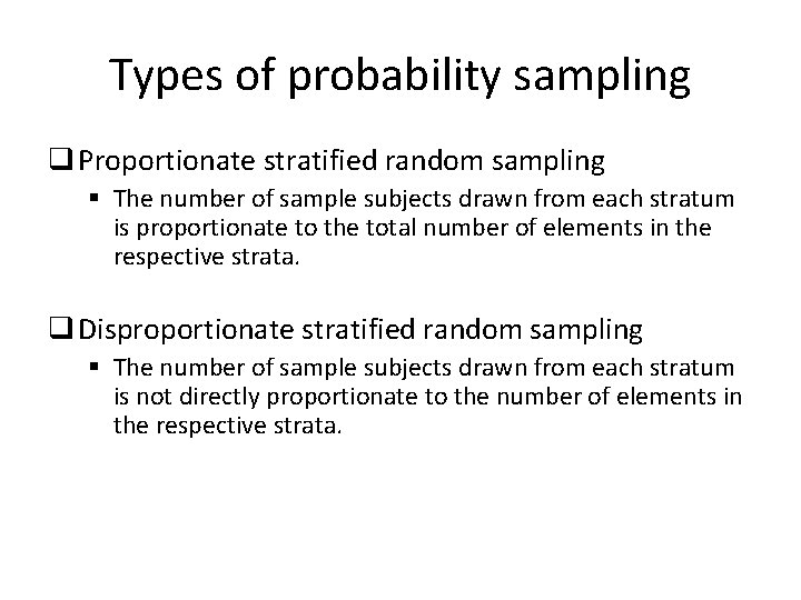 Types of probability sampling q Proportionate stratified random sampling § The number of sample