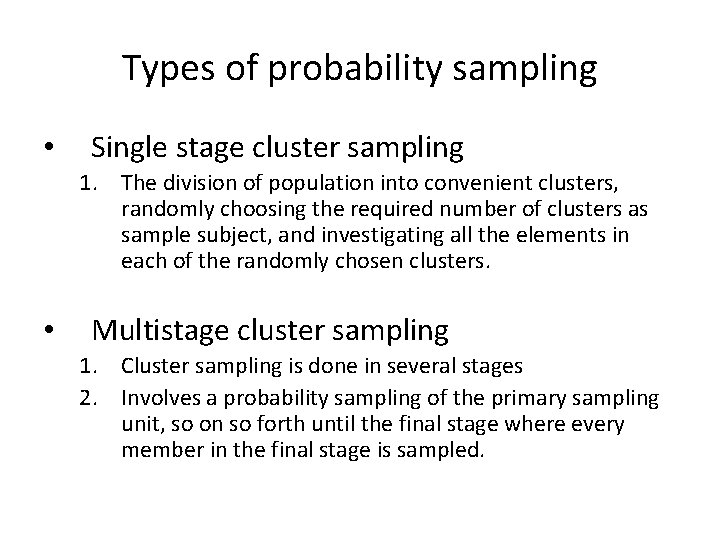 Types of probability sampling • Single stage cluster sampling 1. The division of population