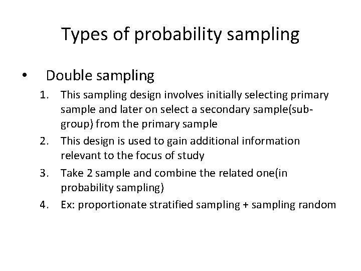 Types of probability sampling • Double sampling 1. This sampling design involves initially selecting
