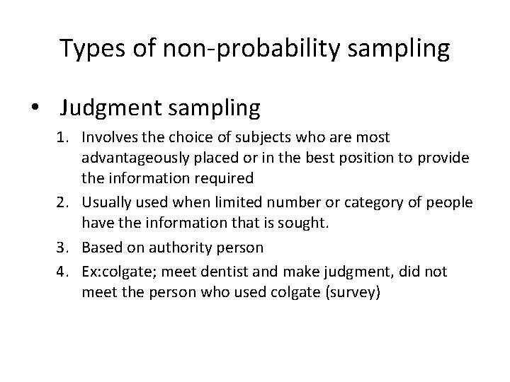 Types of non-probability sampling • Judgment sampling 1. Involves the choice of subjects who