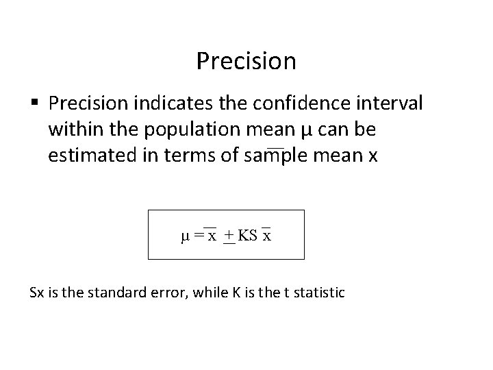 Precision § Precision indicates the confidence interval within the population mean µ can be