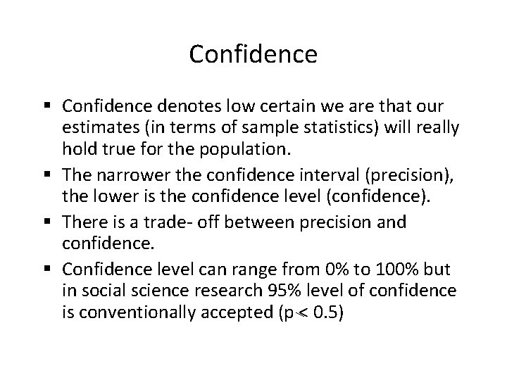 Confidence § Confidence denotes low certain we are that our estimates (in terms of