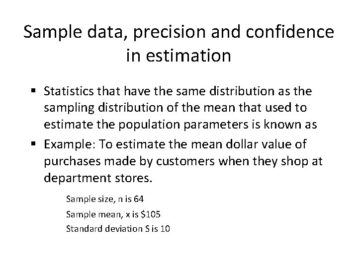 Sample data, precision and confidence in estimation § Statistics that have the same distribution