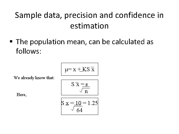 Sample data, precision and confidence in estimation § The population mean, can be calculated