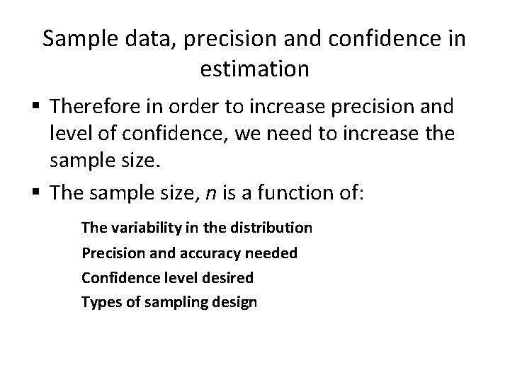 Sample data, precision and confidence in estimation § Therefore in order to increase precision