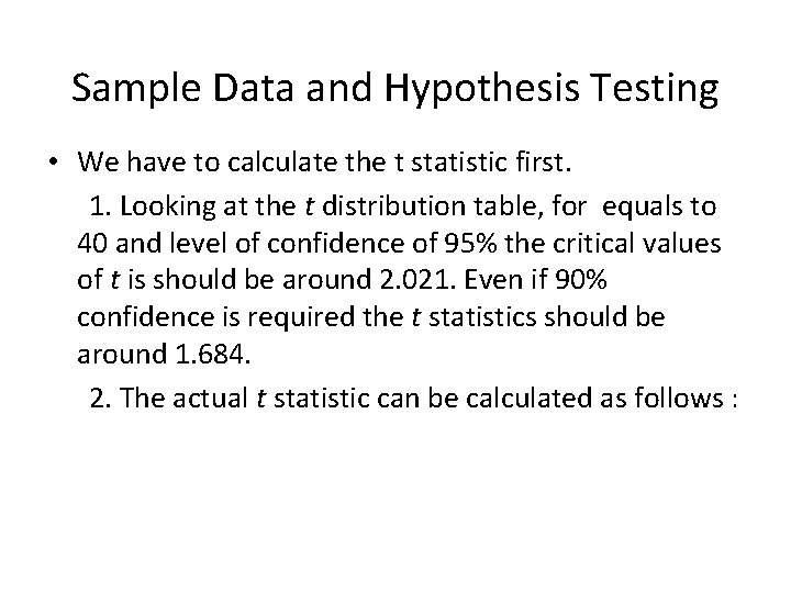 Sample Data and Hypothesis Testing • We have to calculate the t statistic first.