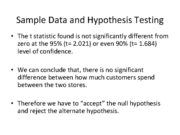 Sample Data and Hypothesis Testing • The t statistic found is not significantly different