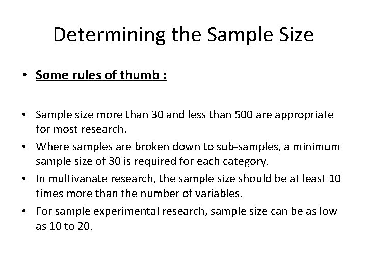 Determining the Sample Size • Some rules of thumb : • Sample size more