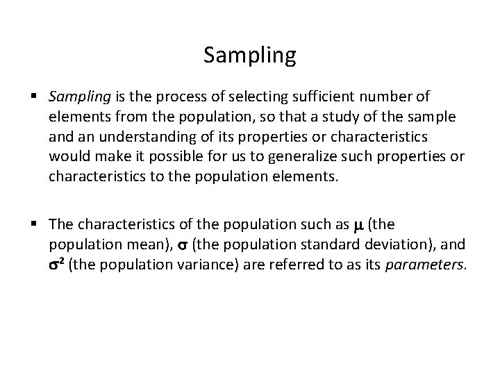 Sampling § Sampling is the process of selecting sufficient number of elements from the